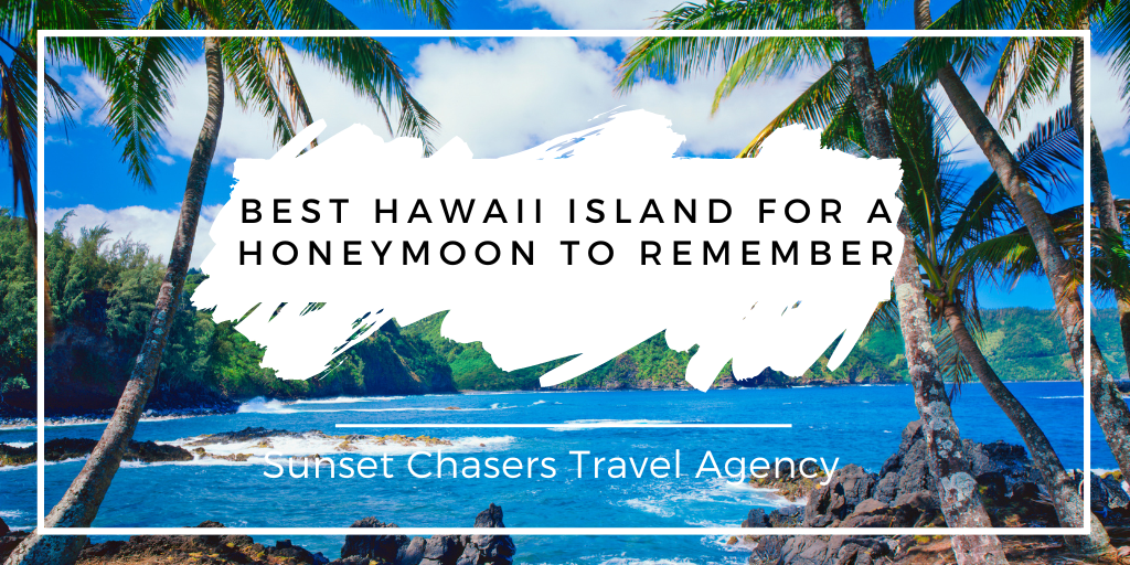 Best Hawaii Island for a Honeymoon to Remember